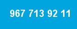 967 713 92 11